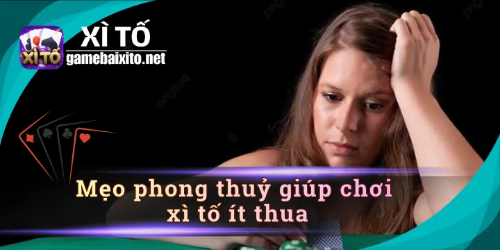 Mẹo phong thủy giúp chơi xì tố ít thua cho người mới